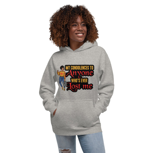 My Condolences To Anyone Who Ever Lost Me Hoodie